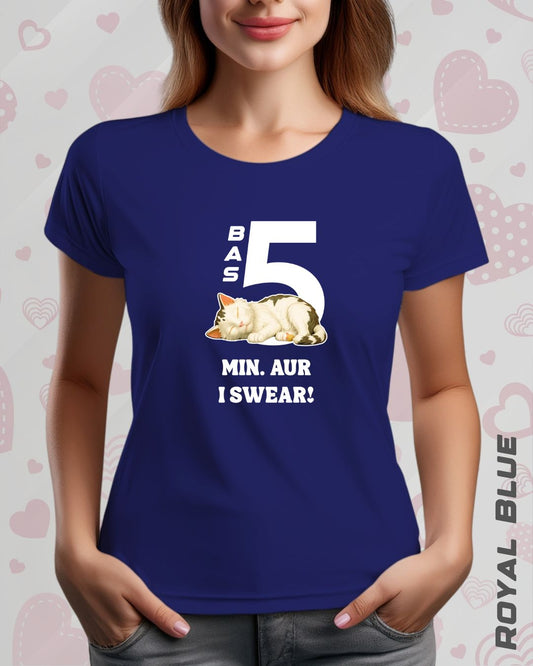 5 MIN. MORE TEE - DARKER SHADES